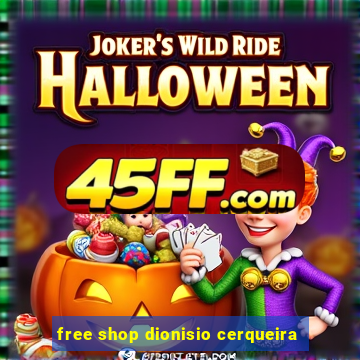free shop dionisio cerqueira